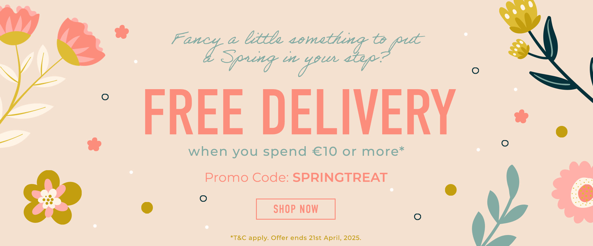 Free Delivery with code SPRINGTREAT at checkout. T&C apply. Offer ends 21st April, 2025.